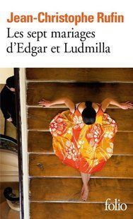 Book cover Les sept mariages d`Edgar et Ludmilla. Jean-Christophe Rufin Jean-Christophe Rufin, 9782072875014,   &euro;13.25