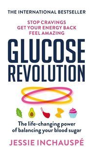 Book cover Glucose Revolution The life-changing power of balancing your blood sugar. Jessie Inchauspe Jessie Inchauspe, 9781780725239,   €24.94