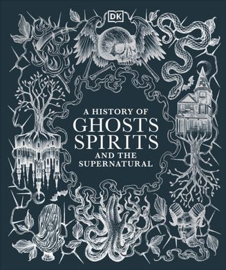 Обкладинка книги A History of Ghosts, Spirits and the Supernatural , 9780241634318,   €37.92