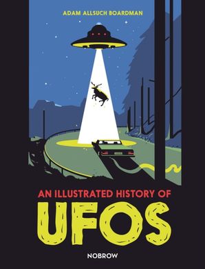 Обкладинка книги An Illustrated History of UFOs. Adam Allsuch Boardman Adam Allsuch Boardman, 9781910620694,   €22.60