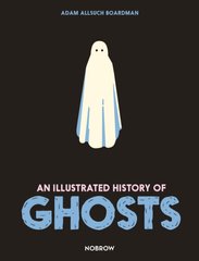 Book cover An Illustrated History of Ghosts. Adam Allsuch Boardman Adam Allsuch Boardman, 9781913123079,   €22.60