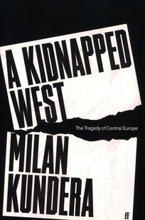 Обкладинка книги A Kidnapped West. Milan Kundera Milan Kundera, 9780571378418,   €12.73