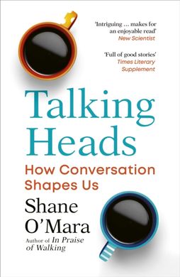 Book cover Talking Heads. How Conversation Shapes Us. Shane O`Mara Shane O`Mara, 9781529925579,   €15.32