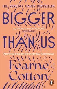 Обкладинка книги Bigger Than Us. Fearne Cotton Cotton Fearne, 9781529108675,   &euro;14.75