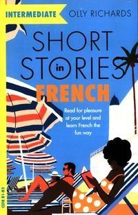 Book cover Short Stories in French for Intermediate Learners. Olly Richards Olly Richards, 9781529361506,   &euro;13.51