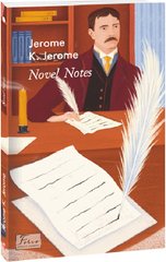 Обкладинка книги Novel Notes (Нотатки для роману). Jerome K. Jerome Джером Клапка Джером, 978-617-551-330-9,   €10.65