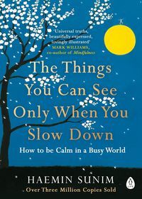 Book cover The Things You Can See Only When You Slow Down. Haemin Sunim Haemin Sunim, 9780241340660,   €30.65