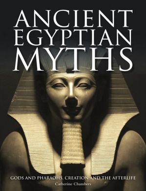 Book cover Ancient Egyptian Myths. Catherine Chambers Catherine Chambers, 9781782749028,   €27.79