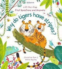 Book cover Lift-the-Flap First Questions and Answers Why do tigers have stripes?. Katie Daynes Katie Daynes, 9781474948197,   €14.81