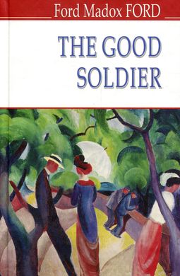 Обкладинка книги The Good Soldier. A Tale of Passion. Ford Madox Ford Форд Медокс Форд, 978-617-07-0725-3,   €10.13