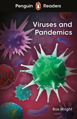 Book cover Penguin Readers Level 6. Viruses and Pandemics. Ros Wright Ros Wright, 9780241493168,