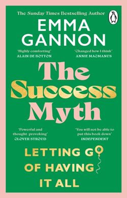 Book cover The Success Myth. Emma Gannon Emma Gannon, 9781804990766,   €15.32