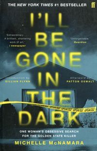 Book cover Ill Be Gone in the Dark. Michelle McNamara Michelle McNamara, 9780571345151,   €15.32