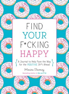 Обкладинка книги Find Your F*cking Happy. Monica Sweeney Monica Sweeney, 9781250214270,   €17.40