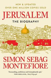 Book cover Jerusalem: The Biography. Simon Sebag Montefiore Simon Sebag Montefiore, 9781474614399,   €20.00