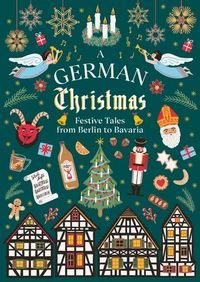 Обкладинка книги A German Christmas Festive Tales From Berlin to Bavaria , 9781784878221,   €16.88