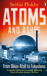 Обкладинка книги Atoms and Ashes. Serhii Plokhy Serhii Plokhy, 9780141997179,   €16.88