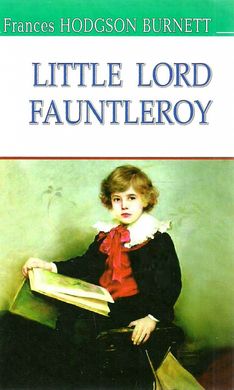 Обкладинка книги Little Lord Fauntleroy. Frances Hodgson Burnett Френсіс Бернетт, 978-617-07-0492-4,   €7.79