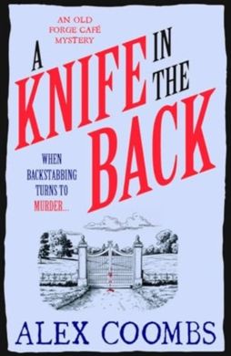 Обкладинка книги A Knife in the Back: An Old Forge Café Mystery. Alex Coombs Alex Coombs, 9781915798763,   €13.77