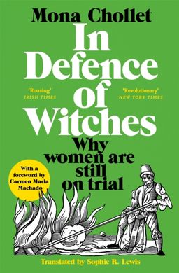 Book cover In Defence of Witches: Why Women Are Still on Trial. Mona Chollet Mona Chollet, 9781529034066,   €14.81