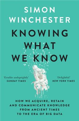 Book cover Knowing What We Know. Simon Winchester Simon Winchester, 9780008484422,   €15.32