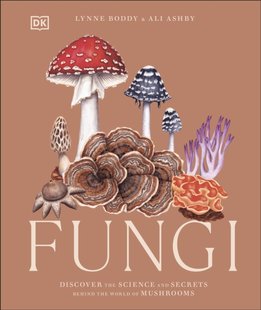 Обкладинка книги Fungi : Discover the Science and Secrets Behind the World of Mushrooms Lynne Boddy, Ali Ashby, 9780241612965,   €42.60