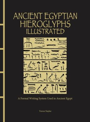 Book cover Ancient Egyptian Hieroglyphs Illustrated. Trevor Naylor Trevor Naylor, 9781838863234,   €41.82