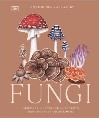 Обкладинка книги Fungi : Discover the Science and Secrets Behind the World of Mushrooms Lynne Boddy, Ali Ashby, 9780241612965,   €42.60