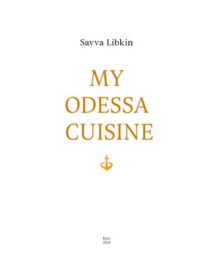 Book cover My Odessa Cuisine. Либкин Савелий Либкин Савелий, 978-617-7559-69-5,   €45.45