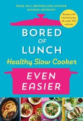 Обкладинка книги Bored of Lunch Healthy Slow Cooker. Even Easier. Anthony Nathan Anthony Nathan, 9781529914474,   €25.97