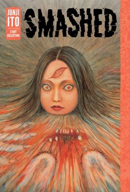 Book cover Smashed. Junji Ito Story Collection Junji Ito, 9781421598468,   €30.91