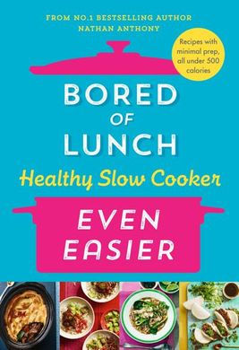 Book cover Bored of Lunch Healthy Slow Cooker. Even Easier. Anthony Nathan Anthony Nathan, 9781529914474,   €25.97