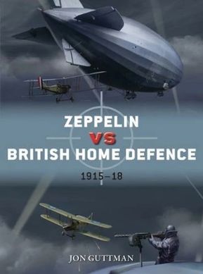 Book cover Zeppelin vs British Home Defence. Jon Guttman Guttman Jon, 9781472820334,   €22.34