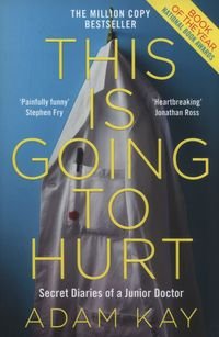 Обкладинка книги This is Going to Hurt. Adam Kay Adam Kay, 9781509858637,   €15.32