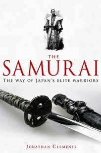 Обкладинка книги A Brief History of Samurai. Jonathan Clements Jonathan Clements, 9781845299477,   €12.47