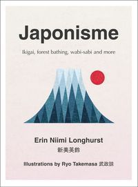 Book cover Japonisme Ikigai, Forest Bathing, wabi-sabi and more. Longhurst Erin Niimi Longhurst Erin Niimi, 9780008286040,