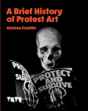 Обкладинка книги A Brief History of Protest Art. Aindrea Emelife Aindrea Emelife, 9781849767828,   €20.52