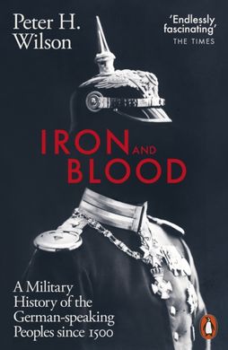 Book cover Iron and Blood. Peter H. Wilson Peter H. Wilson, 9780141988887,   €26.23