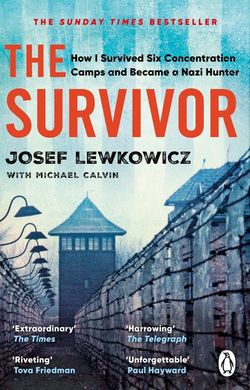 Обкладинка книги The Survivor. How I Survived Six Concentration Camps and Became a Nazi Hunter Calvin Josef Lewkowicz, 9781529177497,   €11.69