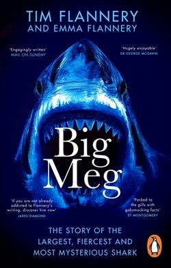 Book cover Big Meg: The Story of the Largest, Fiercest and Most Mysterious Shark. Emma Flannery, Tim Flannery Emma Flannery, Tim Flannery, 9781804992265,   €15.32