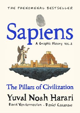 Обкладинка книги Sapiens A Graphic History, Volume 2 : The Pillars of Civilization. Yuval Noah Harari Харарі Ювал Ной, 9781787333765,