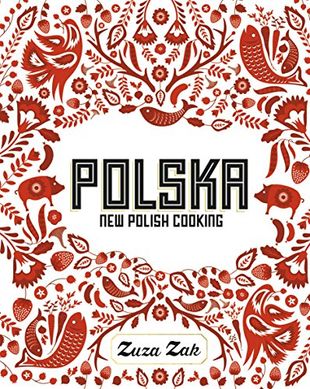 Обкладинка книги Polska New Polish Cooking. Zuza Zak Zuza Zak, 9781849497268,   €46.75